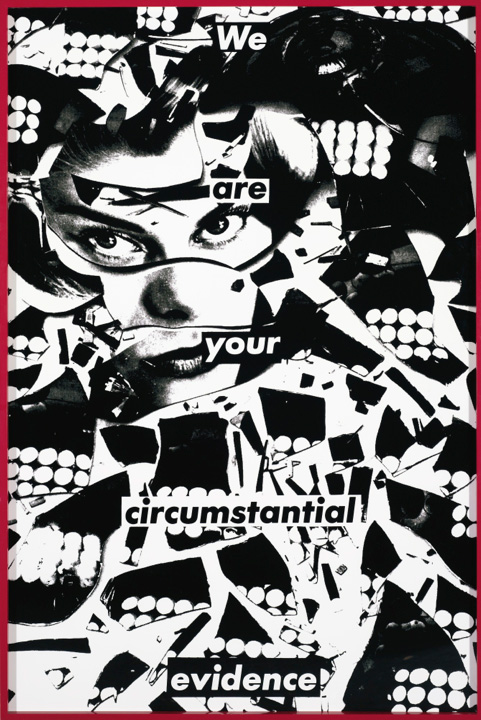 Barbara Kruger, Untitled (We Are Your Circumstantial Evidence)